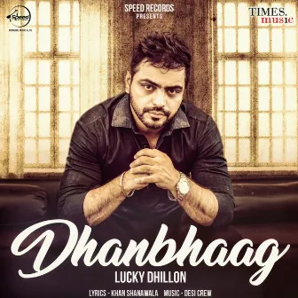 Dhanbhaag - Single by Lucky Dhillon