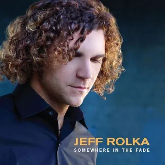 Somewhere in the Fade by Jeff Rolka