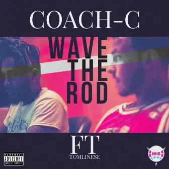 Wave the Rod by Coach-C