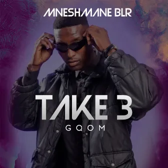 TAKE 3 GQOM by Mneshmane Blr