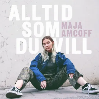 Alltid Som Du Vill by Maja Amcoff