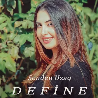 Senden Uzaq by Define