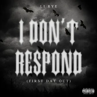 I Don’t Respond (First Day Out) by Li Rye