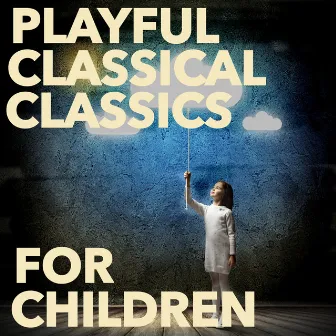 Playful Classical Classics for Children by Seriously Fun Orchestra