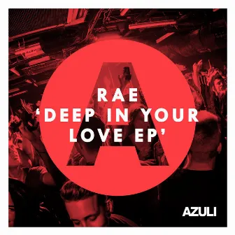 Deep In Your Love EP by Rae