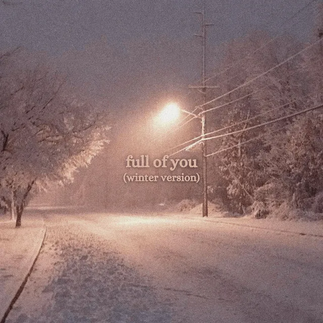 Full Of You - Winter Version