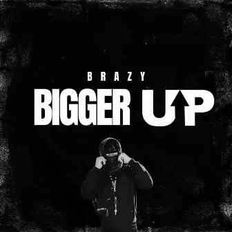 Bigger Up by Brazy