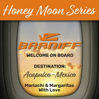 Honey Moon Series, Destination: Acapulco - Mexico by Mariachi Vargas de Guadalajara