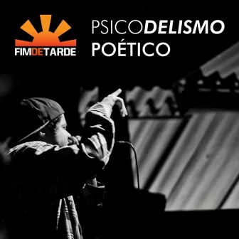 Psicodelismo Poético by Fim De Tarde