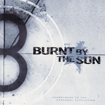 Soundtrack to the Personal Revolution by Burnt By The Sun