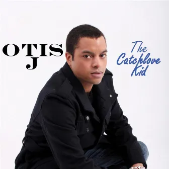 The Catchlove Kid by Otis J