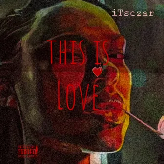 This Is Love by iTsczar