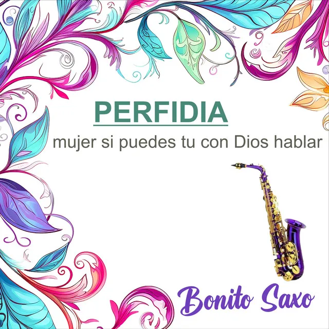 PERFIDIA,Mujer,si puedes tu con Dios Hablar