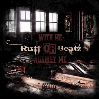 With Me or Against Me by Ruff Beatz