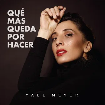 Que Mas Queda Por Hacer by Yael Meyer