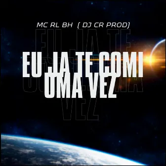 Eu Ja Te Comi uma Vez by MC RL BH