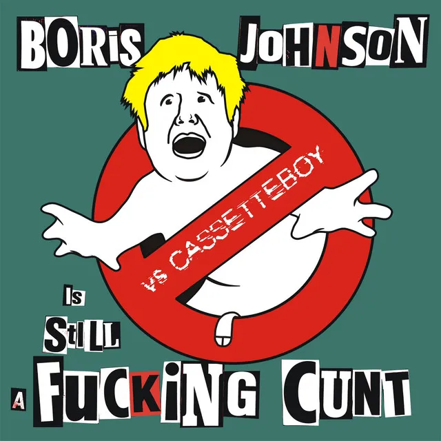 Boris Johnson is STILL a Fucking Cunt - The Kunts vs Cassetteboy