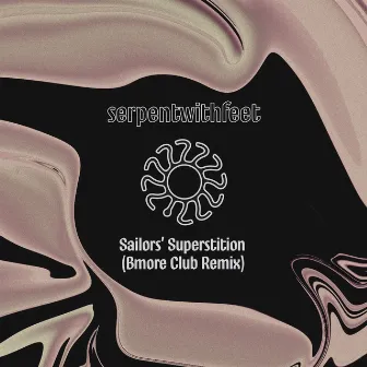 Sailors' Superstition (Bmore Club Remix) by serpentwithfeet