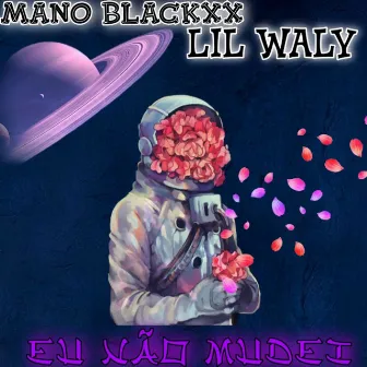 Eu Não Mudei by MANO BLACKX