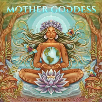 Mother Goddess by Corey Conscious