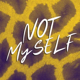 NOT MySELF by Ethel Tamara