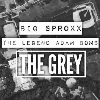 The Grey by The Legend Adam Bomb