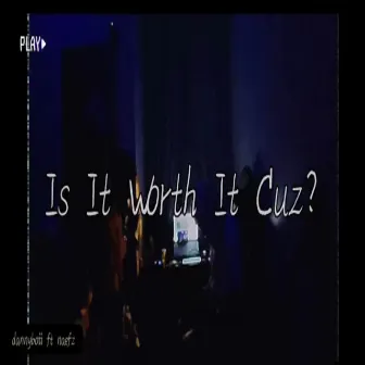 Is It Worth It Cuz? (Remix) by Dannyboi