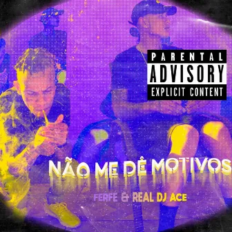 Não Me Dê Motivos by RealDjAce