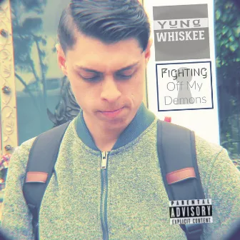 Fighting Off My Demons by Yung Whiskee