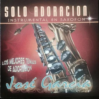 Solo Adoración Instrumental by Jose Garcia