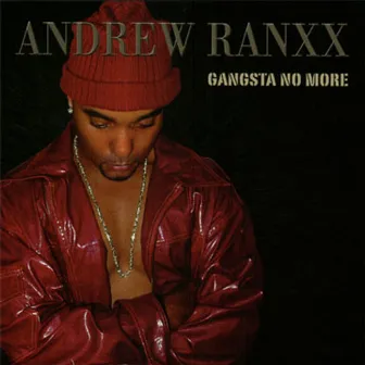 Gangsta No More by Andrew Ranxx