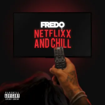 Netflix & Chill by Fredo