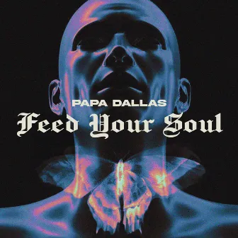 Feed Your Soul by Papa Dallas