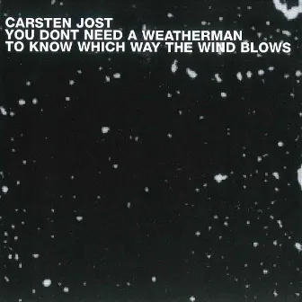 You Don't Need a Weatherman to Know Which Way the Wind Blows by Carsten Jost