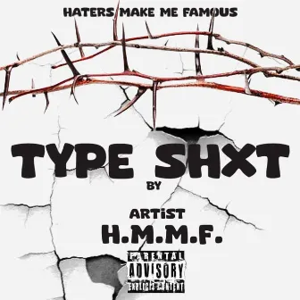 TYPE SHXT by Hmmf