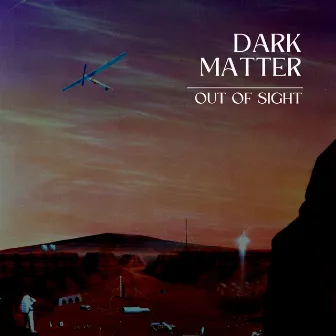 Out of Sight by Dark Matter