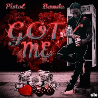 Got Me by Pistol Bandz