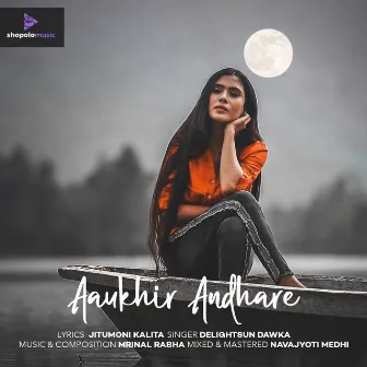 Aaukhir Andhare by Delight Sun Dawka