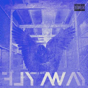 Fly Away by Chubby el Hefe