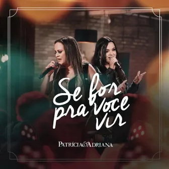 Se For pra Você Vir by Patrícia & Adriana