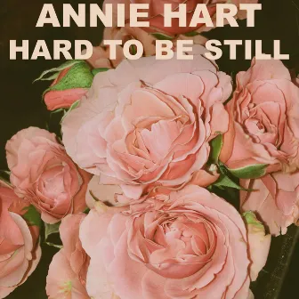 Hard to Be Still by Annie Hart