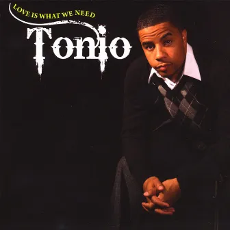 Love Is What We Need by TONIO