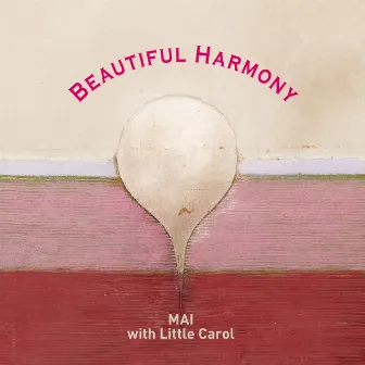 Beautiful Harmony by Little Carol