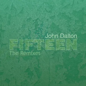 fifteen - the remixes by John Dalton