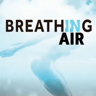 Breathing In Air by Morgan King