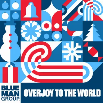 Overjoy to the World by Blue Man Group