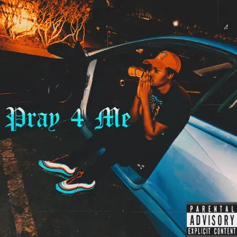 Pray 4 Me by DBE TEE