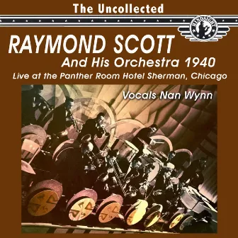 The Uncollected: Raymond Scott And His Orchestra (Remastered) by Raymond Scott