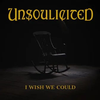 I Wish We Could by Unsoulicited