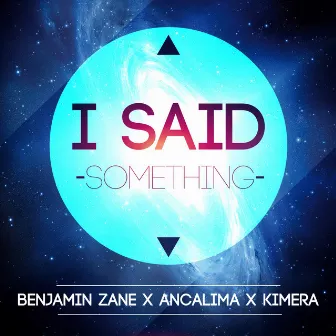 I Said (Something) by Ancalima